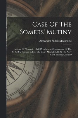 Alexander Slidell MacKenzie - Case Of The Somers' Mutiny, Häftad. Tillgänglighet: Lägg i varukorg