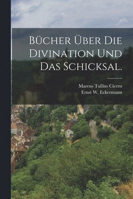 Marcus Tullius Cicero - Bücher über die Divination und das Schicksal., Häftad