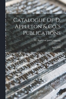 Catalogue Of D. Appleton & Co.'s Publications