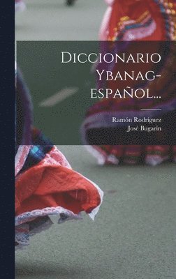 José Bugarin, Ramón Rodríguez - Diccionario Ybanag-español..., Inbunden