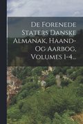 De Forenede Staters Danske Almanak, Haand- Og Aarbog, Volumes 1-4...
