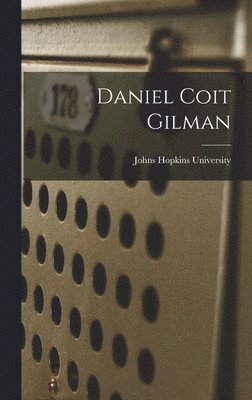 Johns Hopkins University - Daniel Coit Gilman, Inbunden. Tillgänglighet: Lägg i varukorg