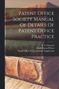 Patent Office Society Manual Of Details Of Patent Office Practice