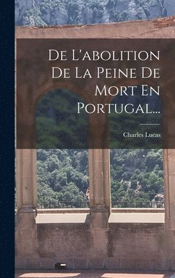 Charles Lucas - De L'abolition De La Peine De Mort En Portugal..., Inbunden. Tillgänglighet: Lägg i varukorg