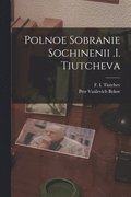 Polnoe Sobranie Sochinenii .i. Tiutcheva