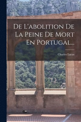 Charles Lucas - De L'abolition De La Peine De Mort En Portugal..., Häftad. Tillgänglighet: Lägg i varukorg