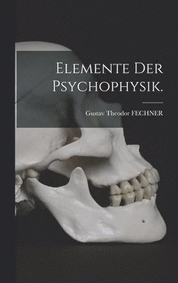 Elemente der Psychophysik.