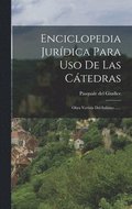 Enciclopedia Juridica Para Uso De Las Catedras