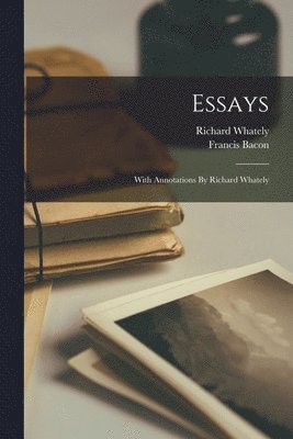 Francis Bacon, Richard Whately - Essays, Häftad