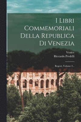 Riccardo Predelli, Venice (Republic to 1797) - I Libri Commemoriali Della Republica Di Venezia, Häftad. Tillgänglighet: Lägg i varukorg