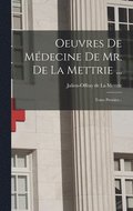 Oeuvres De Mdecine De Mr. De La Mettrie ...
