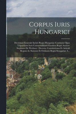 Anonymous - Corpus Iuris Hungarici, Häftad