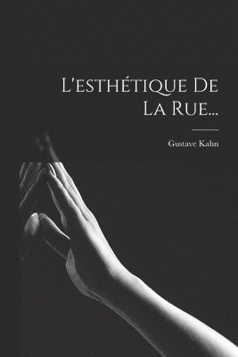 Gustave Kahn - L'esthétique De La Rue..., Häftad. Tillgänglighet: Lägg i varukorg