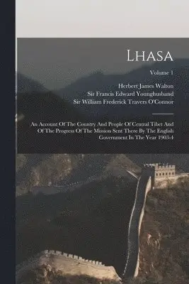Perceval Landon, Herbert James Walton, William Frederick Travers O'Connor - Lhasa, Häftad. Tillgänglighet: Lägg i varukorg