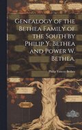 Genealogy of the Bethea Family of the South by Philip Y. Bethea and Power W. Bethea.