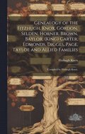 Genealogy of the Fitzhugh, Knox, Gordon, Selden, Horner, Brown, Baylor, (King) Carter, Edmonds, Digges, Page, Tayloe and Allied Families; Compiled by