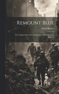 Remount Blue: the Combat Story of the 3d Battalion, 86th Mountain Infantry