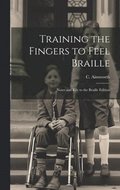 Training the Fingers to Feel Braille: Notes and Key to the Braille Edition