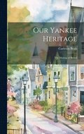 Our Yankee Heritage: the Making of Bristol