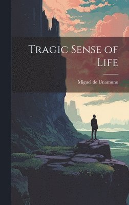 Miguel De Unamuno - Tragic Sense of Life, Inbunden