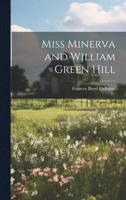 Frances Boyd Calhoun - Miss Minerva and William Green Hill, Inbunden. Tillgänglighet: Lägg i varukorg