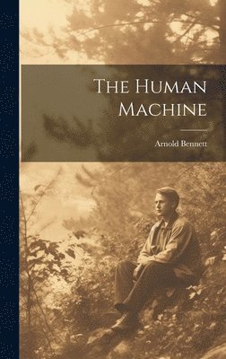 Arnold Bennett - Human Machine, Inbunden