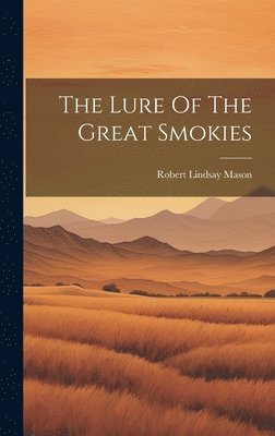 Robert Lindsay Mason - Lure Of The Great Smokies, Inbunden. Tillgänglighet: Lägg i varukorg