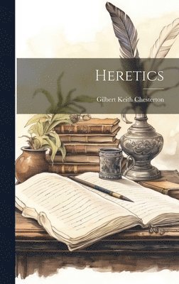 G K Chesterton - Heretics, Inbunden