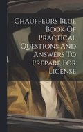 Chauffeurs Blue Book Of Practical Questions And Answers To Prepare For License