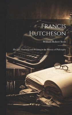 William Robert Scott - Francis Hutcheson, Inbunden