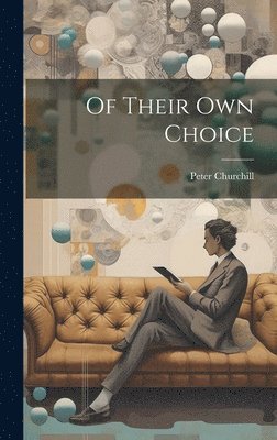 Peter Churchill - Of Their Own Choice, Inbunden. Tillgänglighet: Lägg i varukorg