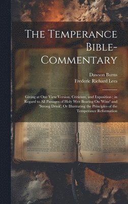 Frederic Richard Lees, Dawson Burns - Temperance Bible-Commentary, Inbunden. Tillgänglighet: Lägg i varukorg