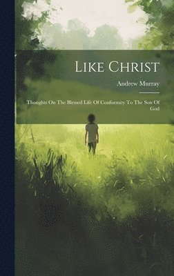 Andrew Murray - Like Christ, Inbunden. Tillgänglighet: Lägg i varukorg