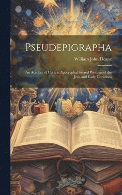 William John Deane - Pseudepigrapha, Inbunden. Tillgänglighet: Lägg i varukorg