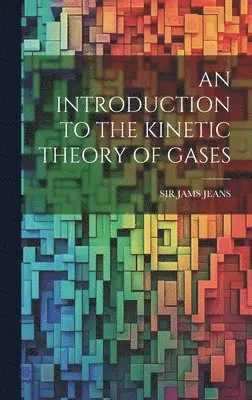 Jams Jeans - Introduction to the Kinetic Theory of Gases, Inbunden. Tillgänglighet: Lägg i varukorg