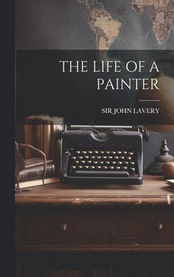 John Lavery - Life of a Painter, Inbunden