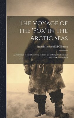 Francis Leopold M'Clintock - Voyage of the 'fox' in the Arctic Seas, Inbunden