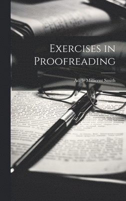 Adèle Millicent Smith - Exercises in Proofreading, Inbunden. Tillgänglighet: Lägg i varukorg
