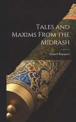 Samuel Rapaport - Tales and Maxims From the Midrash, Inbunden. Tillgänglighet: Lägg i varukorg