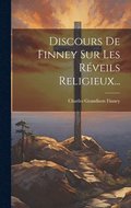 Discours De Finney Sur Les Rveils Religieux...