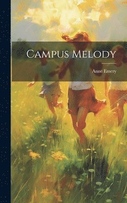 Anne Emery - Campus Melody, Inbunden
