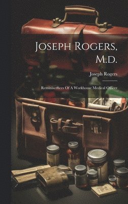 Joseph Rogers - Joseph Rogers, M.d., Inbunden