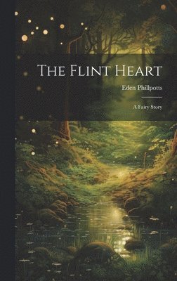 Flint Heart; a Fairy Story