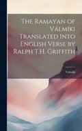 Ramayan of Válmíki Translated Into English Verse by Ralph T.H. Griffith