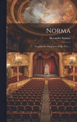 Alexandre Soumet - Norma, Inbunden