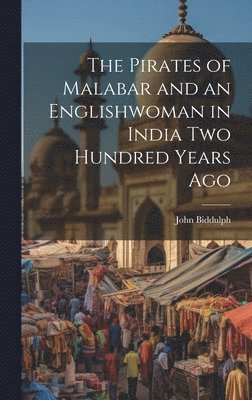 John Biddulph - Pirates of Malabar and an Englishwoman in India Two Hundred Years Ago, Inbunden. Tillgänglighet: Lägg i varukorg