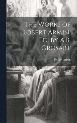 Robert Armin - Works of Robert Armin, Ed. by A.B. Grosart, Inbunden. Tillgänglighet: Lägg i varukorg