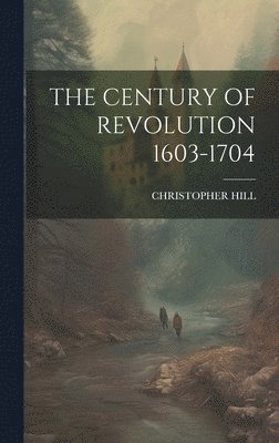 Christopher Hill - Century of Revolution 1603-1704, Inbunden