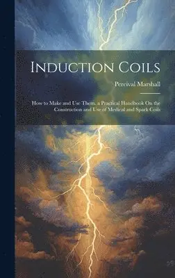 Percival Marshall - Induction Coils, Inbunden. Tillgänglighet: Lägg i varukorg