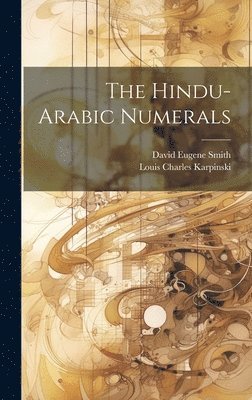 David Eugene Smith, Louis Charles Karpinski - Hindu-Arabic Numerals, Inbunden